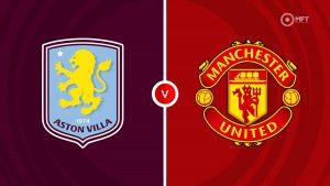 Man United vs Aston Villa: Key Stakes and What to Watch - man united vs aston villa 0